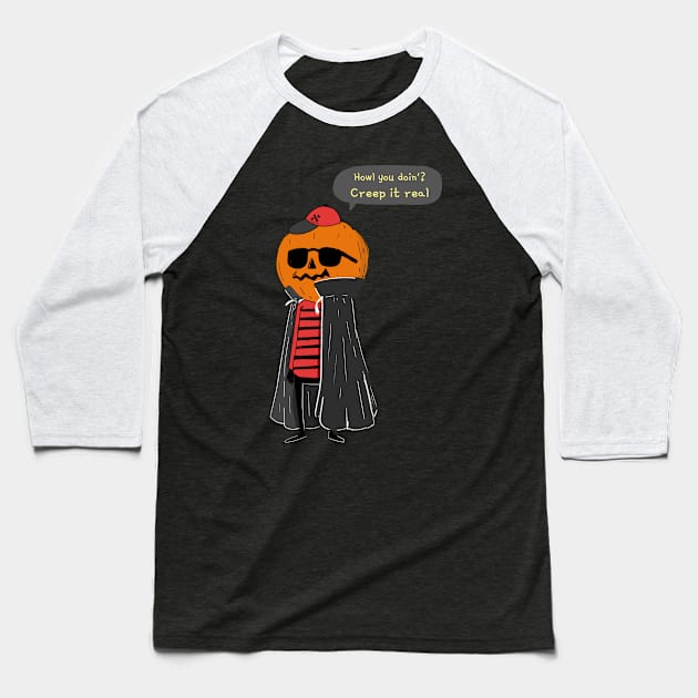 Happy Halloween Howl you doin' Creep it real Baseball T-Shirt by WPKs Design & Co